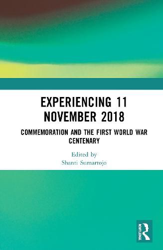 Cover image for Experiencing 11 November 2018: Commemoration and the First World War Centenary