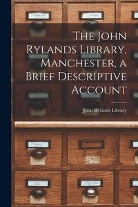 Cover image for The John Rylands Library, Manchester, a Brief Descriptive Account