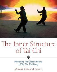 Cover image for The Inner Structure of Tai Chi: Mastering the Classic Forms of Tai Chi Chi Kung