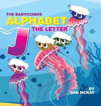 Cover image for The Babyccinos Alphabet The Letter J