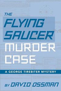 Cover image for The Flying Saucer Murder Case - A George Tirebiter Mystery