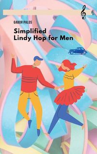 Cover image for Simplified Lindy Hop for Men