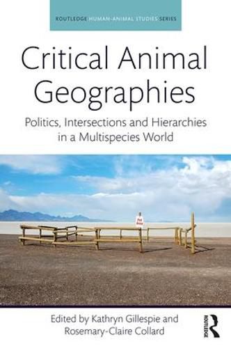 Cover image for Critical Animal Geographies: Politics, intersections, and hierarchies in a multispecies world