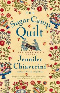 Cover image for The Sugar Camp Quilt: An Elm Creek Quilts Novel