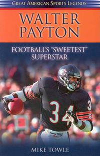 Cover image for Walter Payton: Football's Sweetest Superstar