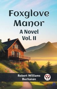 Cover image for Foxglove Manor A Novel Vol. II