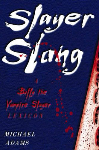 Slayer Slang: A Buffy the Vampire Slayer Lexicon