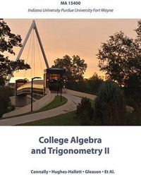 Cover image for College Algebra and Trigonometry II: Ma 15400 Indiana University Purdue University Fort Wayne