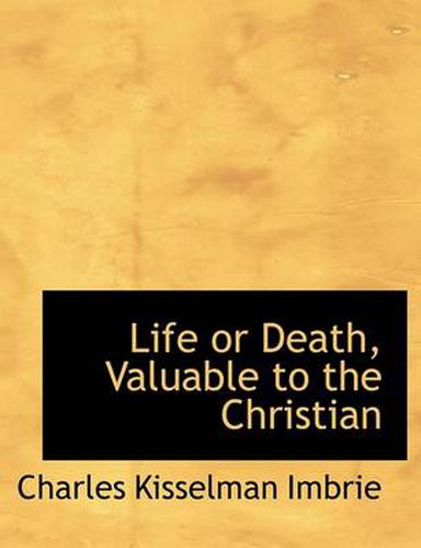 Cover image for Life or Death, Valuable to the Christian