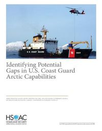 Cover image for Identifying Potential Gaps in U.S. Coast Guard Arctic Capabilities