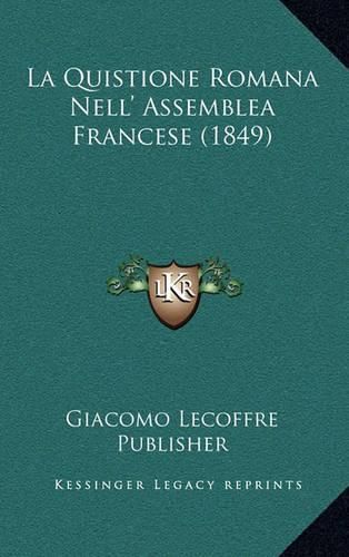 Cover image for La Quistione Romana Nell' Assemblea Francese (1849)