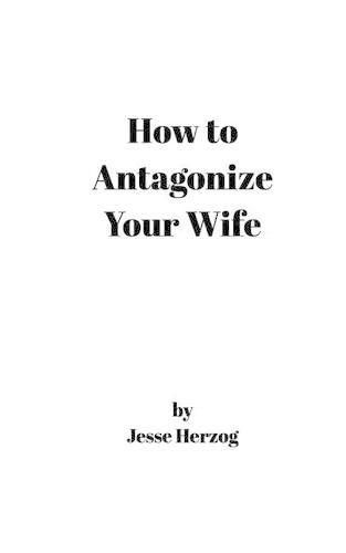 Cover image for How to Antagonize Your Wife