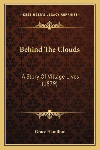 Behind the Clouds: A Story of Village Lives (1879)