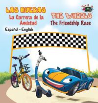 Cover image for Las Ruedas- La Carrera de la Amistad The Wheels- The Friendship Race: Spanish English Bilingual Edition