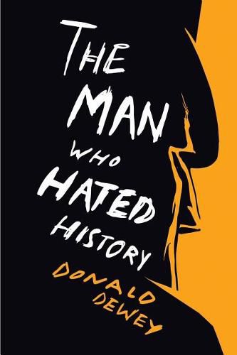 The Man Who Hated History