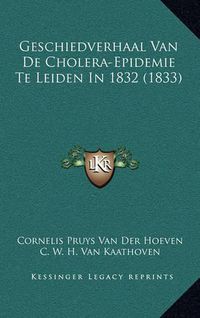 Cover image for Geschiedverhaal Van de Cholera-Epidemie Te Leiden in 1832 (1833)