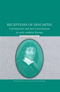 Cover image for Receptions of Descartes: Cartesianism and Anti-Cartesianism in Early Modern Europe