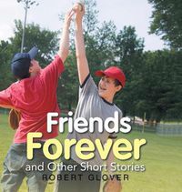 Cover image for Friends Forever and Other Short Stories