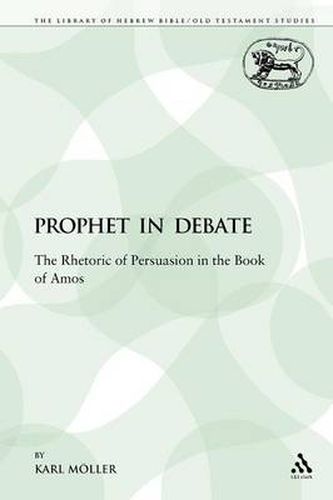 Cover image for A Prophet in Debate: The Rhetoric of Persuasion in the Book of Amos