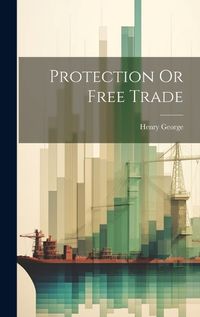 Cover image for Protection Or Free Trade