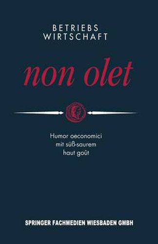 Cover image for Betriebswirtschaft Non Olet: Humor Oeconomici Mit Suss-Saurem Haut Gout