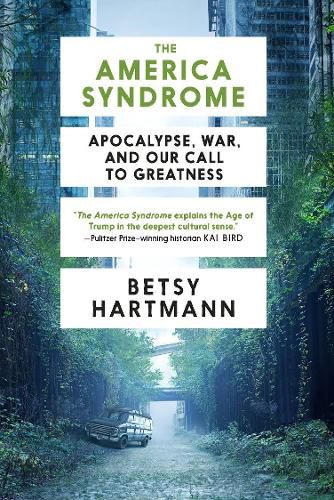 The America Syndrome: Apocalypse, War, and Our Call to Greatness