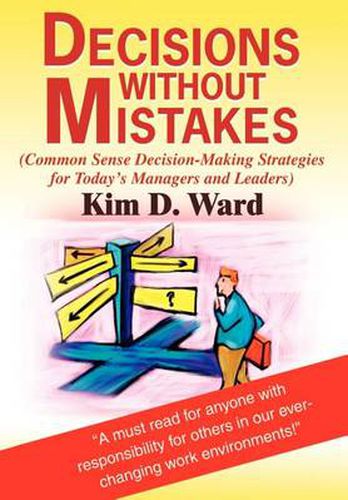 Cover image for Decisions Without Mistakes: (Common Sense Decision-Making Strategies for Today's Managers and Leaders)