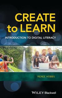 Cover image for Create to Learn: Introduction to Digital Literacy