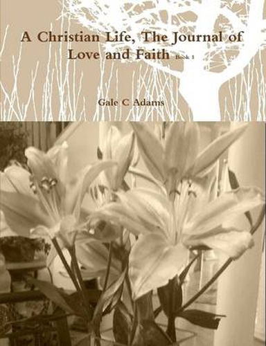 A Christian Life, the Journal of Love and Faith Book 1