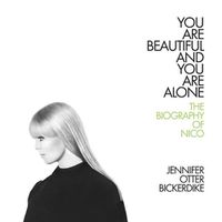 Cover image for You Are Beautiful and You Are Alone: The Biography of Nico
