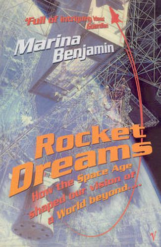 Cover image for Rocket Dreams: How the Space Age Shaped Our Vision of a World Beyond...