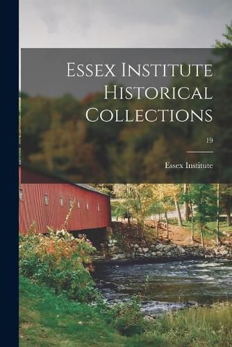 Cover image for Essex Institute Historical Collections; 19