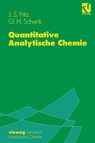 Quantitative Analytische Chemie: Grundlagen -- Methoden -- Experimente