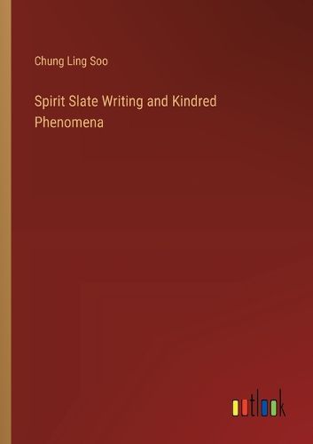 Cover image for Spirit Slate Writing and Kindred Phenomena