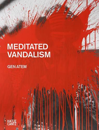 Cover image for Gen Atem: Meditated Vandalism