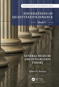 Cover image for Foundations of Quantitative Finance: Book V General Measure and Integration Theory