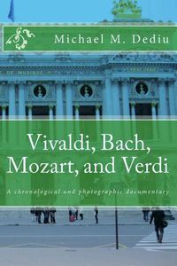 Cover image for Vivaldi, Bach, Mozart, and Verdi: A chronological and photographic documentary