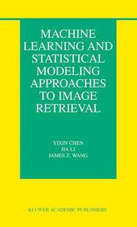 Cover image for Machine Learning and Statistical Modeling Approaches to Image Retrieval