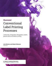 Cover image for Conventional Label Printing Processes: Letterpress, lithography, flexography, screen, gravure and combination printing