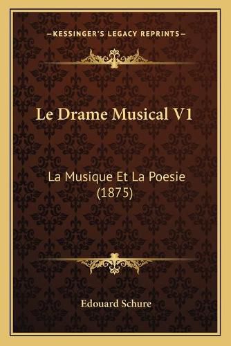 Le Drame Musical V1: La Musique Et La Poesie (1875)