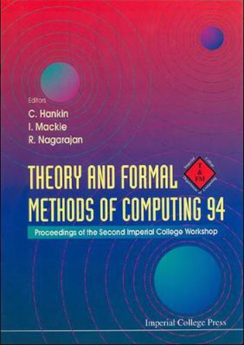 Theory And Formal Methods Of Computing 94: Proceedings Of The Second Imperial College Workshop