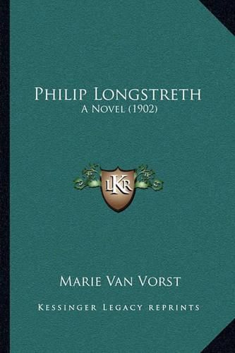 Cover image for Philip Longstreth: A Novel (1902)