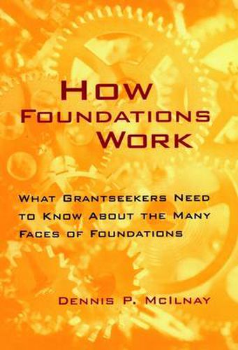 Cover image for How Foundations Work: What Grantseekers Need to Know About the Many Faces of Foundations