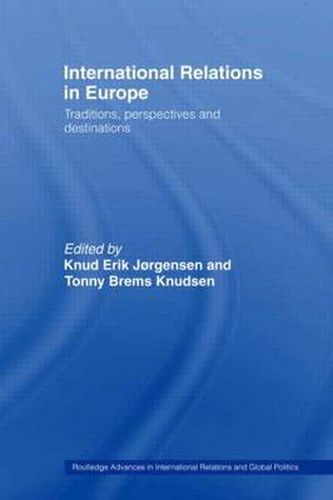 Cover image for International Relations in Europe: Traditions, Perspectives and Destinations