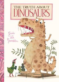 Cover image for The Truth about Dinosaurs