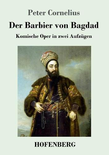 Cover image for Der Barbier von Bagdad: Komische Oper in zwei Aufzugen