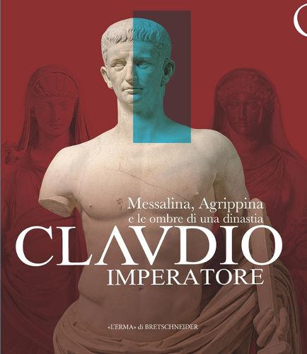 Cover image for Claudio Imperatore: Messalina, Agrippina E Le Ombre Di Una Dinastia