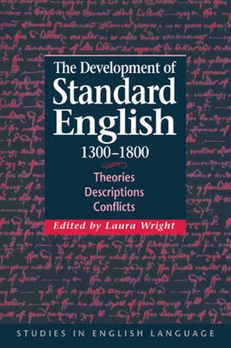 Cover image for The Development of Standard English, 1300-1800: Theories, Descriptions, Conflicts