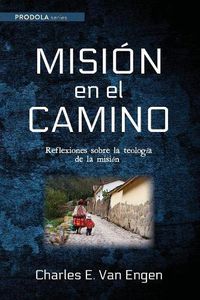 Cover image for Mision En El Camino: Reflexiones Sobre La Teologia de la Mision