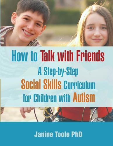 Cover image for How to Talk with Friends: A Step-by-Step Social Skills Curriculum for Children with Autism